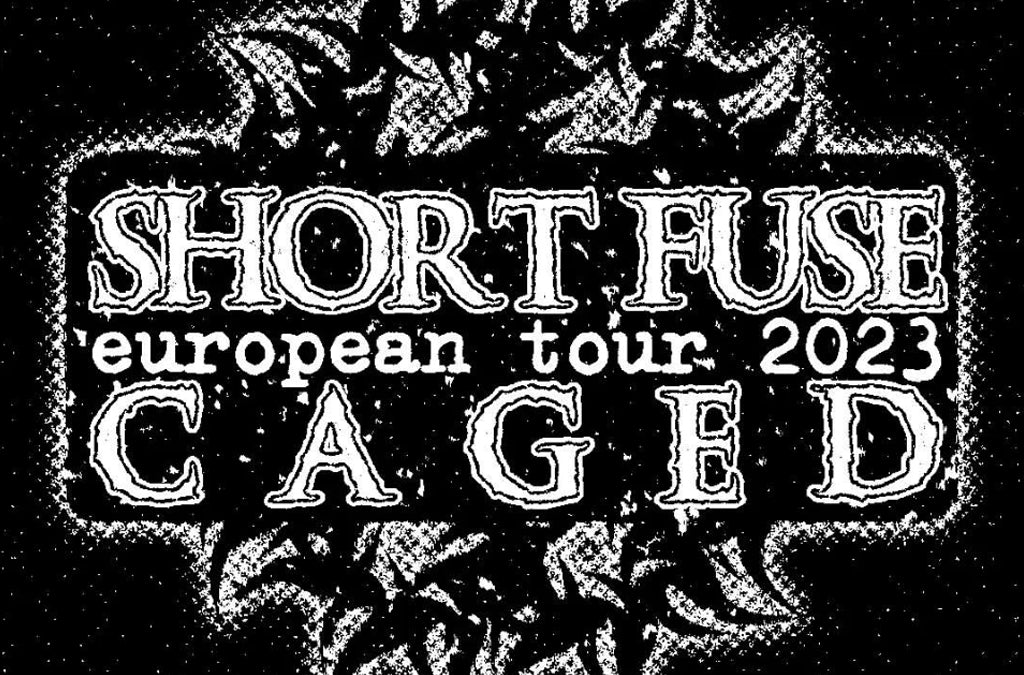 Short Fuse Announce Europe Tour with Caged New Age Records