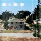 Worst Ways "Self-Titled" LP